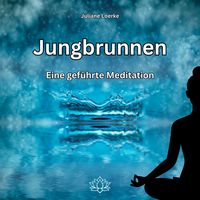 Produktbild: Jungbrunnen - Eine gef&uuml;hrte Meditation