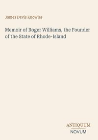 Produktbild: Memoir of Roger Williams, the Founder of the State of Rhode-Island