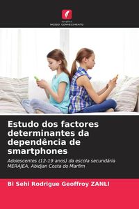 Produktbild: Estudo dos factores determinantes da depend&ecirc;ncia de smartphones