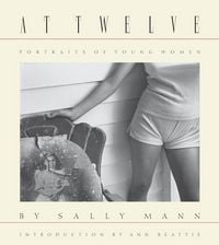Produktbild: Sally Mann: At Twelve, Portraits of Young Women (30th Anniversary Edition)