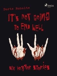 Produktbild: It's Not Going to End Well - Six Horror Stories
