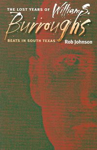 Produktbild: The Lost Years of William S. Burroughs: Beats in South Texas