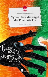 Produktbild: Tymon l&auml;sst die Z&uuml;gel der Phantasie los. Life is a Story - story.one