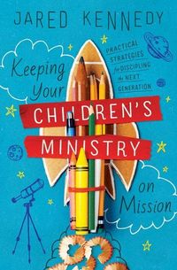 Produktbild: Keeping Your Children's Ministry on Mission
