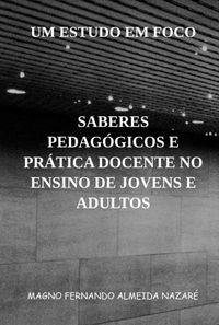 Produktbild: Saberes Pedag&oacute;gicos E Pr&aacute;tica Docente No Ensino De Jovens E Adultos