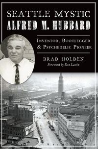 Produktbild: Seattle Mystic Alfred M. Hubbard