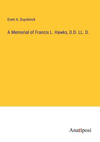 Produktbild: A Memorial of Francis L. Hawks, D.D. LL. D.