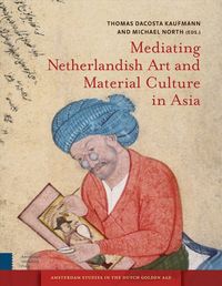 Produktbild: Mediating Netherlandish Art and Material Culture in Asia