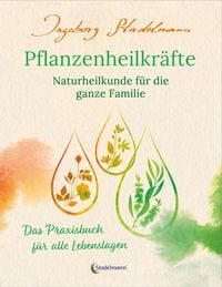 Bild vom Artikel Pflanzenheilkräfte - Naturheilkunde für die ganze Familie vom Autor Ingeborg Stadelmann