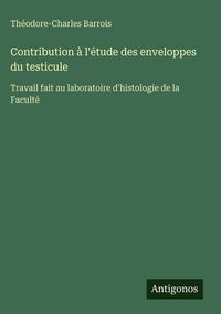 Produktbild: Contribution &agrave; l'&eacute;tude des enveloppes du testicule