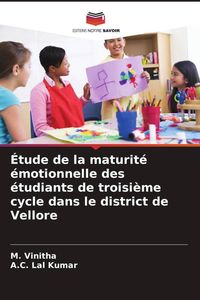 Produktbild: &Eacute;tude de la maturit&eacute; &eacute;motionnelle des &eacute;tudiants de troisi&egrave;me cycle dans le district de Vellore