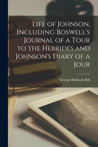 Produktbild: Life of Johnson, Including Boswell's Journal of a Tour to the Hebrides and Johnson's Diary of a Jour