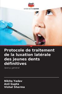 Produktbild: Protocole de traitement de la luxation lat&eacute;rale des jeunes dents d&eacute;finitives
