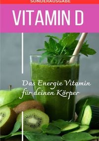 Produktbild: Vitamin D das neue Sonnenvitamin - Sonderausgabe mit Vitamintagebuch und 3 Rezepten