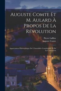 Produktbild: Auguste Comte Et M. Aulard &Agrave; Propos De La R&eacute;volution