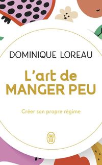 Produktbild: L'art de manger peu : cr&eacute;er son propre r&eacute;gime