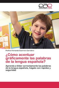 Produktbild: &iquest;C&oacute;mo acentuar gr&aacute;ficamente las palabras de la lengua espa&ntilde;ola?