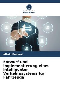 Produktbild: Entwurf und Implementierung eines intelligenten Verkehrssystems f&uuml;r Fahrzeuge