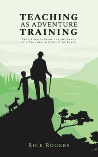 Produktbild: Teaching as Adventure Training: True Stories From the Journals of a Teacher in Pursuit of Peace