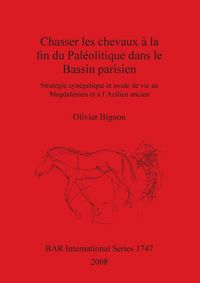 Produktbild: Chasser les chevaux &agrave; la fin du Pal&eacute;olitique dans le Bassin parisien