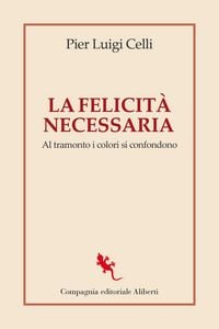Produktbild: La felicit&agrave; necessaria. Al tramonto i colori si confondono