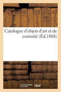 Produktbild: Catalogue d'objets d'art et de curiosit&eacute;
