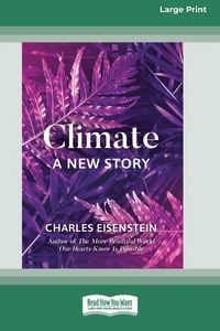 Produktbild: Climate -- A New Story (16pt Large Print Edition)