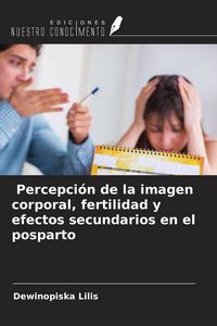 Produktbild: Percepci&oacute;n de la imagen corporal, fertilidad y efectos secundarios en el posparto