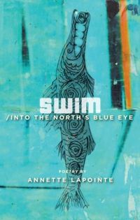 Produktbild: Lapointe, A: Swim / into the North's Blue Eye