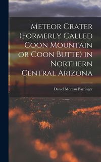 Produktbild: Meteor Crater (formerly Called Coon Mountain or Coon Butte) in Northern Central Arizona