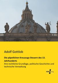 Produktbild: Die p&auml;pstlichen Kreuzzugs-Steuern des 13. Jahrhunderts