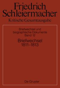 Bild vom Artikel Friedrich Schleiermacher: Kritische Gesamtausgabe. Briefwechsel und... / Briefwechsel 1811-1813 vom Autor Simon Gerber