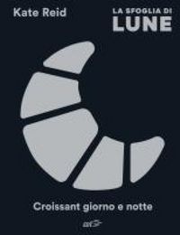 Produktbild: La sfoglia di Lune. Croissant giorno e notte