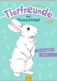 Produktbild: Tierfreunde aus Blumenstadt : Die missgl&uuml;ckte Flucht