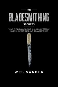 Produktbild: Bladesmithing: 101 Bladesmithing Secrets: What Every Bladesmith Should Know Before Making His Next Knife