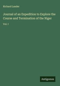 Produktbild: Journal of an Expedition to Explore the Course and Termination of the Niger