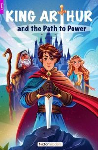 Produktbild: King Arthur and the Path to Power - Foxton Reader Level-2 (600 Headwords A2/B1) with free online AUDIO