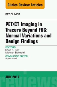 Produktbild: PET/CT Imaging in Tracers Beyond FDG, An Issue of PET Clinics