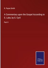 Produktbild: A Commentary upon the Gospel According to S. Luke, by S. Cyril
