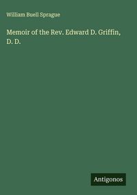 Produktbild: Memoir of the Rev. Edward D. Griffin, D. D.