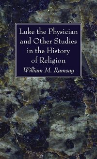 Produktbild: Luke the Physician and Other Studies in the History of Religion