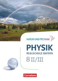 Produktbild: Natur und Technik - Physik Neubearbeitung - Realschule Bayern - Band 8: Wahlpflichtf&auml;chergruppe II-III