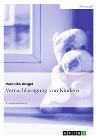 Produktbild: Vernachl&auml;ssigung von Kindern