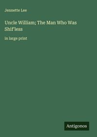 Produktbild: Uncle William; The Man Who Was Shif'less