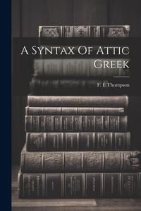 Produktbild: A Syntax Of Attic Greek