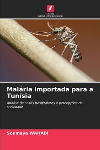 Produktbild: Mal&aacute;ria importada para a Tun&iacute;sia
