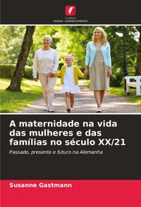 Produktbild: A maternidade na vida das mulheres e das fam&iacute;lias no s&eacute;culo XX/21