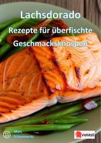 Produktbild: Lachsdorado&iquest;- Rezepte f&uuml;r &uuml;berfischte Geschmacksknospen