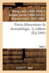 Produktbild: Pr&eacute;cis &eacute;l&eacute;mentaire de dermatologie. Tome 1. 2e &eacute;dition