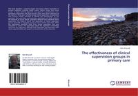 Produktbild: The effectiveness of clinical supervision groups in primary care